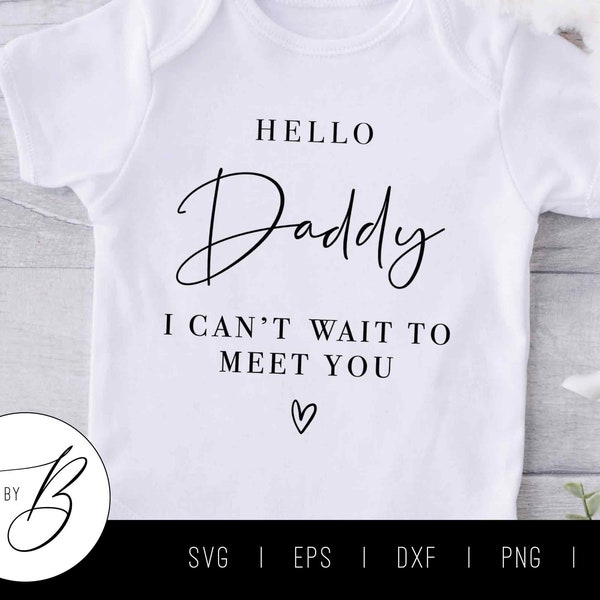 Hello Daddy I Can't Wait To Meet You SVG | Pregnancy Announcement SVG | svg, eps, dxf, png, jpg | Cut File