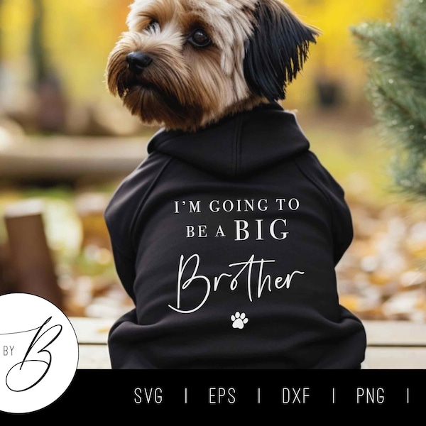 I'm Going To Be A Big Brother SVG | Pet, Dog, Sibling Pregnancy Announcement SVG | svg, eps, dxf, png, jpg | Cut File