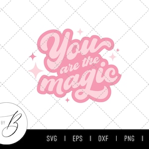 Eres el Magic SVG / Lindo, Cita, Magia, Empoderador SVG / svg, eps, dxf, png, jpg / Cortar archivo