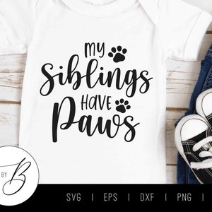 Mijn broers en zussen hebben poten SVG | Zwangerschap Baby Hond Puppy Paw SVG | SVG, EPS, DXF, PNG, JPG | Bestand knippen