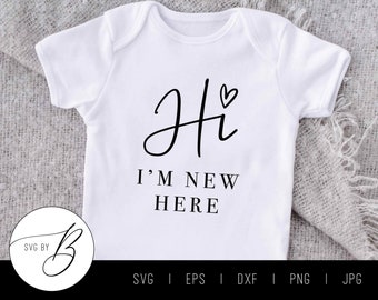 May include: White baby onesie with black text that reads "Hi I'm New Here" with a small heart above the "Hi".