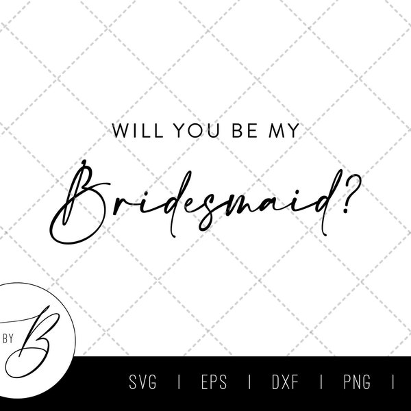 Will You Be My Bridesmaid? SVG | Bridesmaid proposal, Wedding, Bridal Party SVG | svg, pdf, dxf, png, jpg | Download