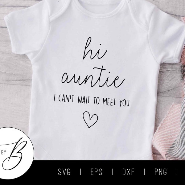 Hi Auntie, I Can't Wait to Meet You SVG | Pregnancy, Baby, Grandparent, Announcement SVG | svg, eps, dxf, png, jpg | Cut File