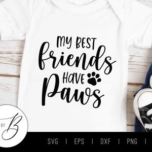 My Best Friends Have Paws SVG | Pregnancy Baby Dog Puppy Paw SVG | svg, eps, dxf, png, jpg | Cut File