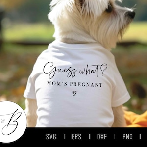 Guess What? Mom's Pregnant SVG | Pet, Dog, Sibling Pregnancy Announcement SVG | svg, eps, dxf, png, jpg | Cut File