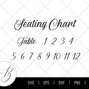 May include: A black and white seating chart design with the words "Seating Chart" and "Table" in elegant script. Numbers 1-12 are listed below. A circular logo with the letters "SVG BY B" is in the lower left corner.
