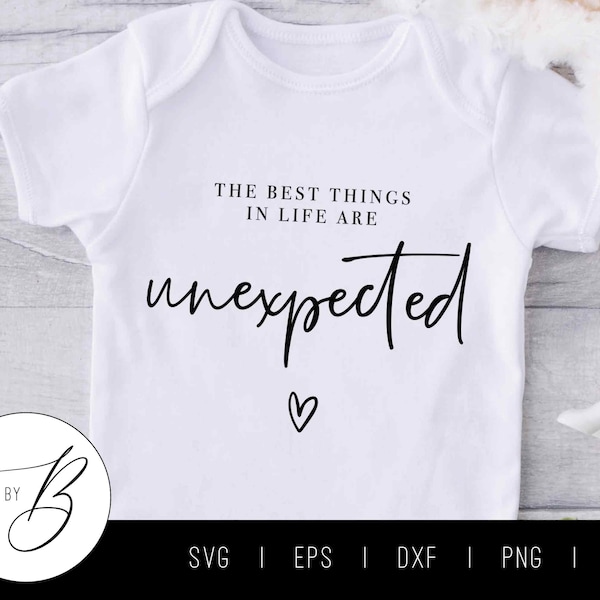 Die besten Dinge im Leben sind unerwartet SVG | Schwangerschaftsankündigung SVG | svg, eps, dxf, png, jpg | Geschnittene Datei
