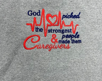 God picked the strongest people and made them caregivers sweatshirt embroidered personalized