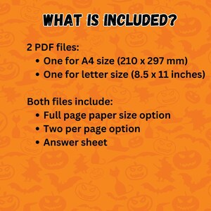 May include: Text on a orange background with a Halloween theme. The text reads "WHAT IS INCLUDED?" and lists two PDF files, one for A4 size (210 x 297 mm) and one for letter size (8.5 x 11 inches). Both files include a full page paper size option, a two per page option, and an answer sheet.