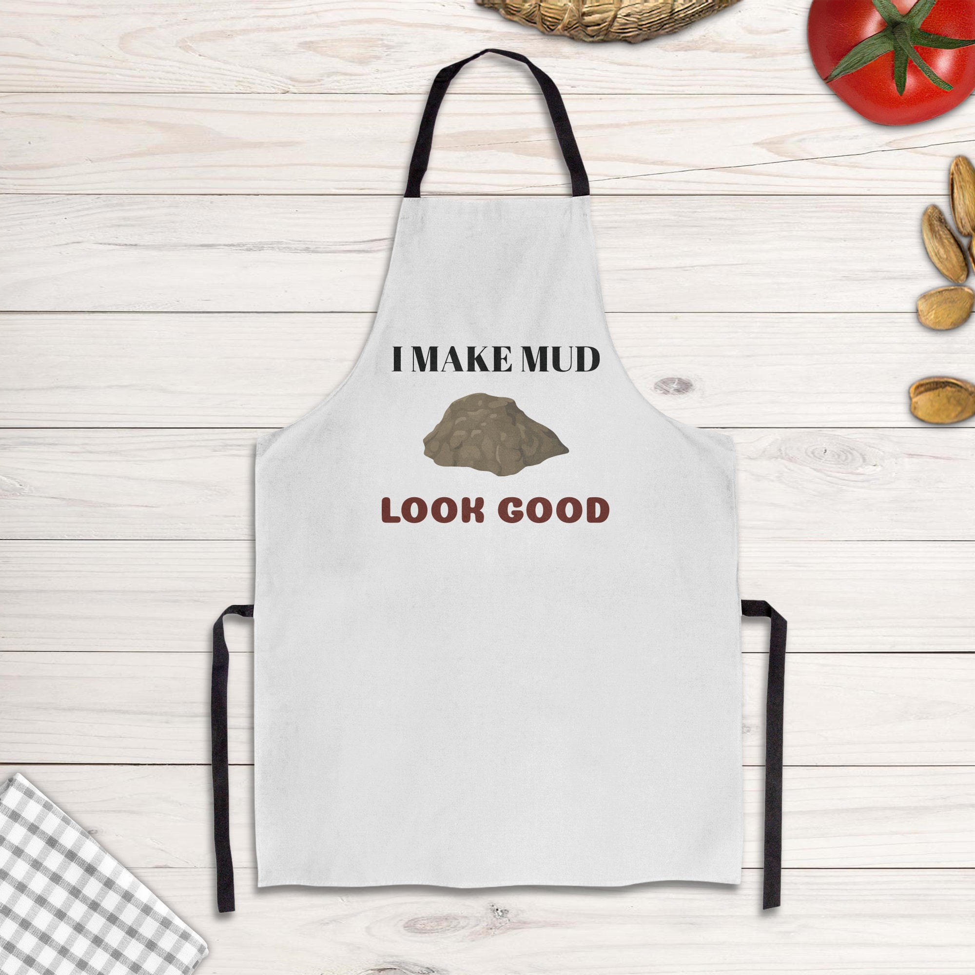 I Make Mud Look Good Apron Pottery Clay Apron Ceramic Apron Etsy