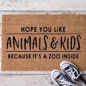 Hope you like animals & kids Because it&#39;s a zoo inside, Door Mat, Housewarming Gift, Front Doormat, Funny Doormat, Welcome Mat, Closing Gift