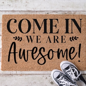 Come in we are awesome!, Door Mat, Housewarming Gift, Front Doormat, Funny Doormat, Welcome Mat, Closing Gift, Wedding Gift