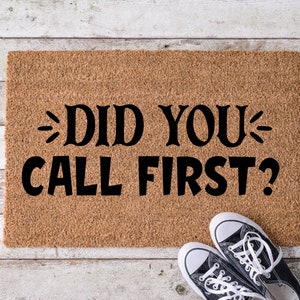 Did you call first? Door Mat, Housewarming Gift, Front Doormat, Funny Doormat, Welcome Mat, Closing Gift, Wedding Gift