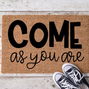 Come as you are, Door Mat, Housewarming Gift, Front Doormat, Funny Doormat, Welcome Mat, Closing Gift, Wedding Gift