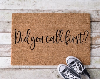 Did you call first? Door Mat, Housewarming Gift, Front Doormat, Funny Doormat, Welcome Mat, Closing Gift, Wedding Gift