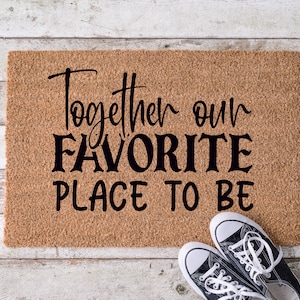Together our favorite place to be, Door Mat, Housewarming Gift, Front Doormat, Funny Doormat, Welcome Mat, Closing Gift, Wedding Gift