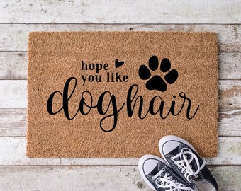 Hope you like dog hair, Door Mat, Housewarming Gift, Front Doormat, Funny Doormat, Welcome Mat, Closing Gift, Wedding Gift