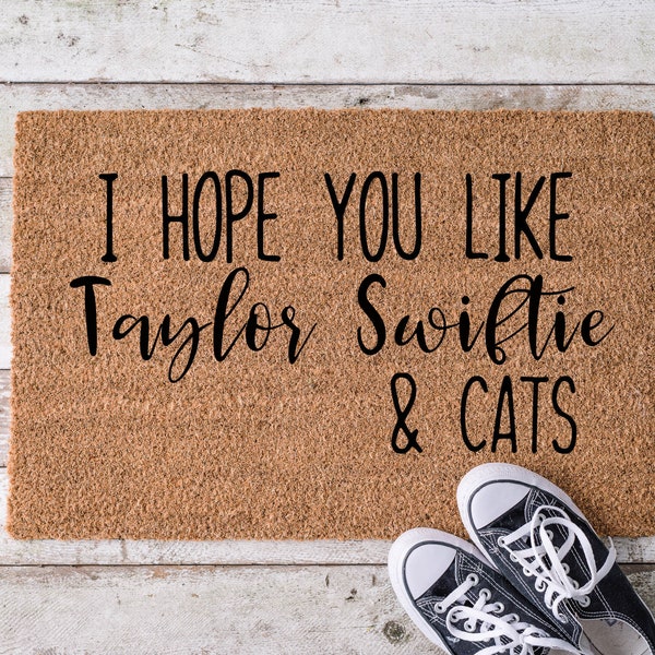 I hope you like Taylor Swiftie & Cats Probably Housewarming gift door mat, Cat gift, closing gift Funny Doormat