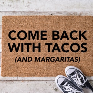 Come back with tacos (and margaritas), Door Mat, Housewarming Gift, Front Doormat, Funny Doormat, Welcome Mat, Closing Gift, Wedding Gift