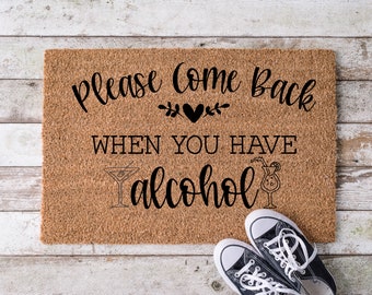 Please come back when you have alcohol, Door Mat, Housewarming Gift, Front Doormat, Funny Doormat, Welcome Mat, Closing Gift, Wedding Gift