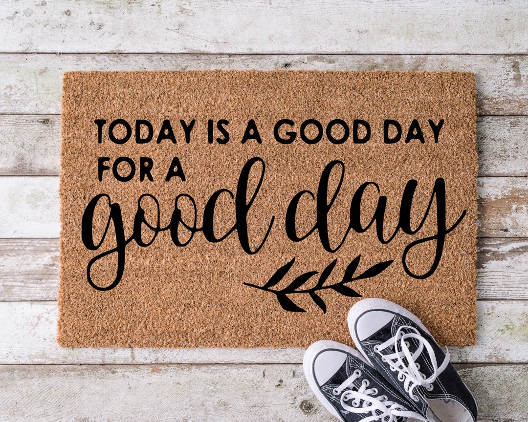 Today is a Good Day for a Good Day, Door Mat, Housewarming Gift, Front ...