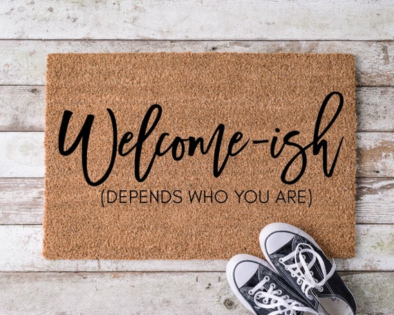 Welcome-ish depends Who You Are Door Mat Housewarming - Etsy