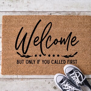 Welcome but only if you called first, Door Mat, Housewarming Gift, Front Doormat, Funny Doormat, Welcome Mat, Closing Gift, Wedding Gift