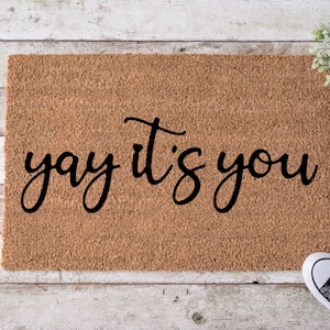 Yay It&#39;s You!, Door mat, Funny Doormat, Wedding Gift, Housewarming gift, Home Doormat, Welcome mat, Closing gift