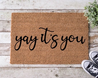 Yay It's You!, Door mat, Funny Doormat, Wedding Gift, Housewarming gift, Home Doormat, Welcome mat, Closing gift