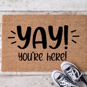 Yay! you are here!, Door Mat, Housewarming Gift, Front Doormat, Funny Doormat, Welcome Mat, Closing Gift, Wedding Gift