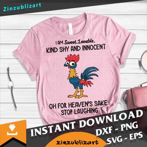 Poulet I Am Sweet Lovable Kind Shy And Innocent Oh For Heaven’s Sake Stop Laughing Svg, Quotes svg, Funny Svg, cricut file, clipart