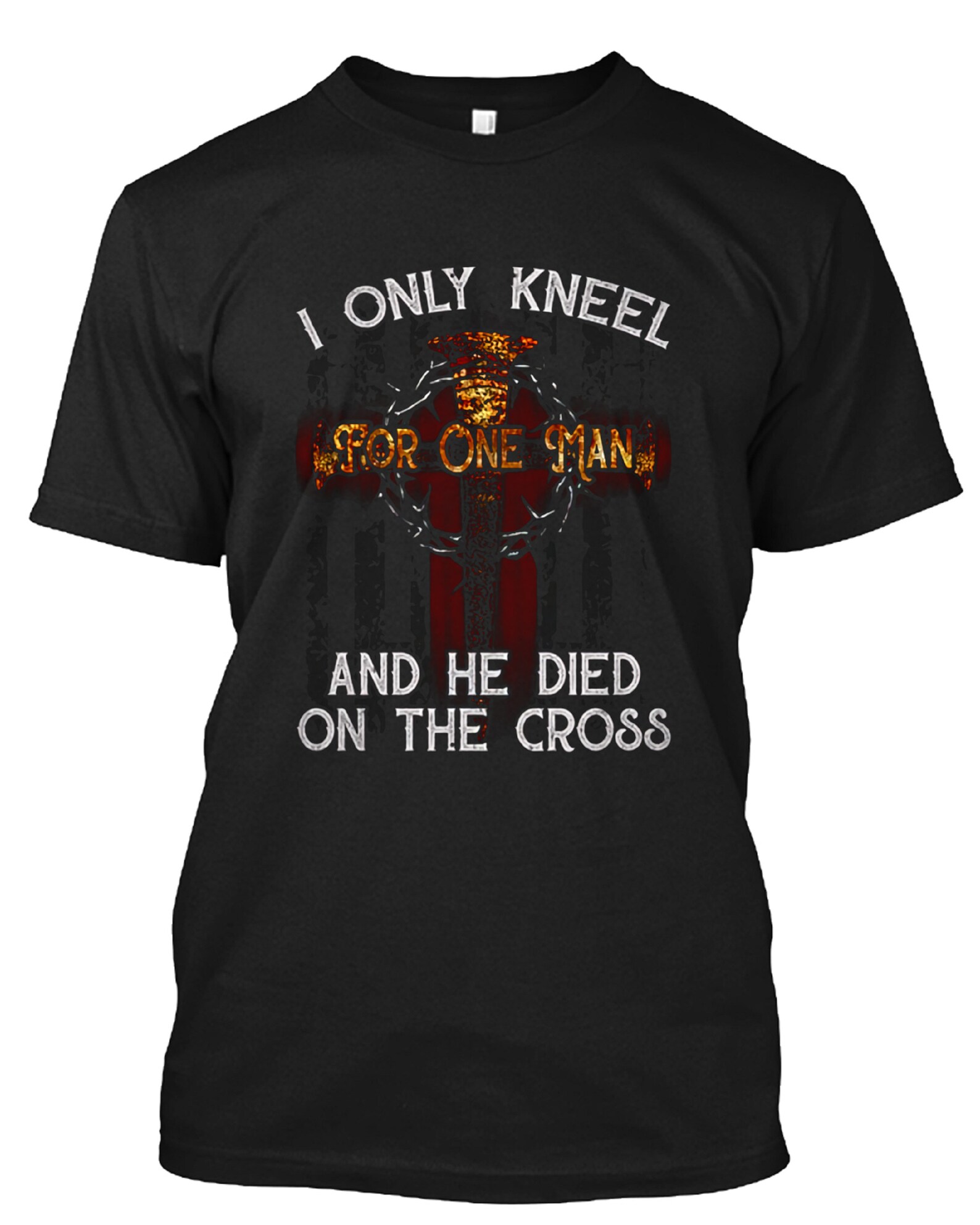 I Only Kneel For One Man And He Died On The Cross JeSus Pride | Etsy