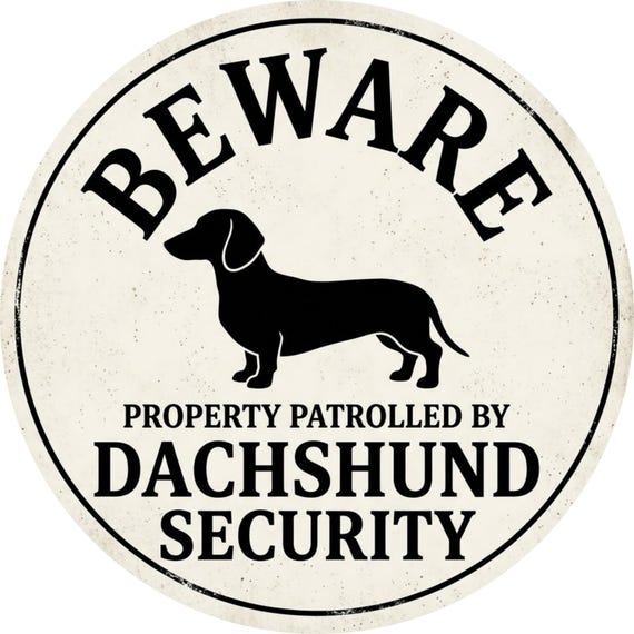 Dachshund Security Sign: Property Patrolled Dog Sign, Funny Dog Door Decor