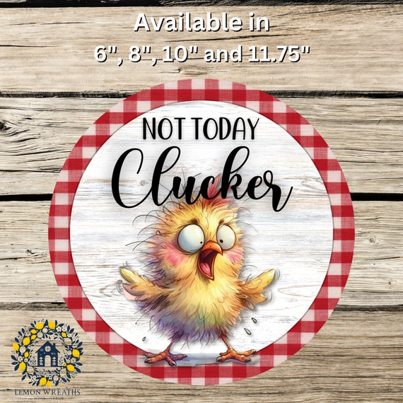Not Today Clucker Chicken Sign: Farmhouse Wreath Decor