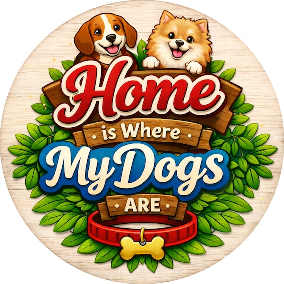 Dog Lover Sign: Home is Where My Dogs Are Door Hanger, Pet Decor