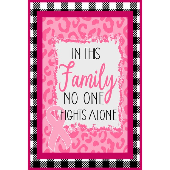 Breast Cancer Sign: In This Family No One Fights Alone Decor