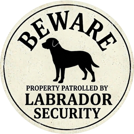 Labrador Security Sign: Property Patrolled Dog Sign, Funny Dog Door Decor