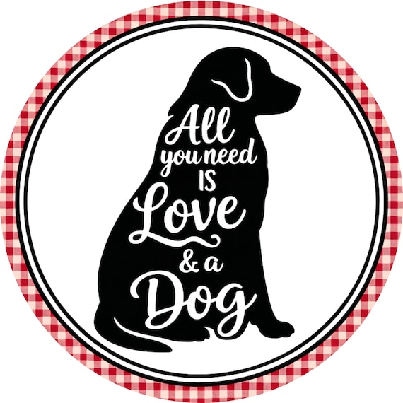 All You Need Is Love And A Dog Sign: Farmhouse Pet Door Hanger