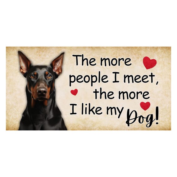 Doberman Dog Lover Sign: The More People I Meet Quote Décor