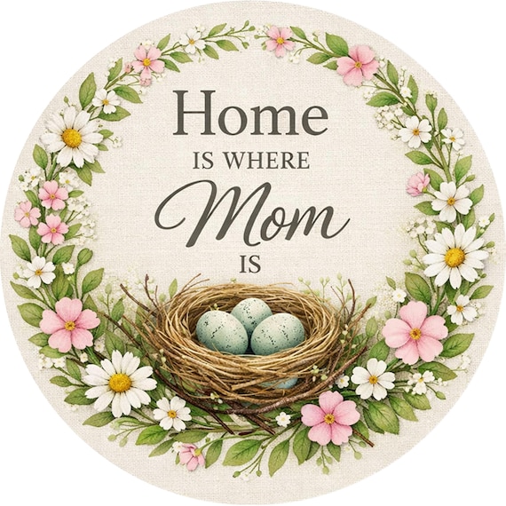 Floral Farmhouse "Home Is Where Mom Is" Sign: Mother's Day Wreath Decor
