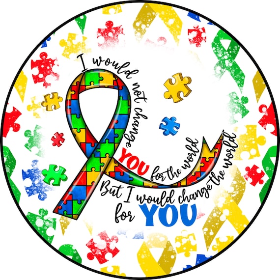 Autism Awareness Sign: I Would Not Change You Door Hanger, Puzzle Ribbon Decor