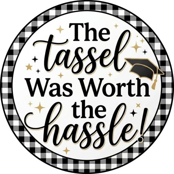 Graduation Sign: Tassel Worth the Hassle Decor, Grad Party Door Hanger Gift
