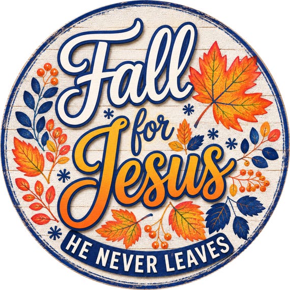 Fall for Jesus Wreath Sign, He Never Leaves Christian Decor, Faith Based Thanksgiving Sign