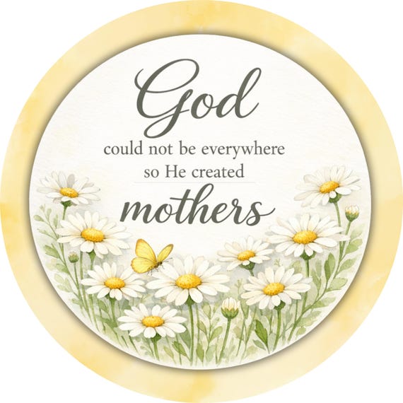 God Could Not Be Everywhere Sign: Mothers Day Gift, Faith Floral Decor
