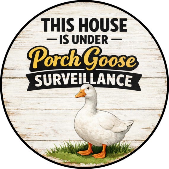 Porch Goose Surveillance Sign: Funny Farmhouse Door Hanger, Rustic Decor, Goose Lover Gift