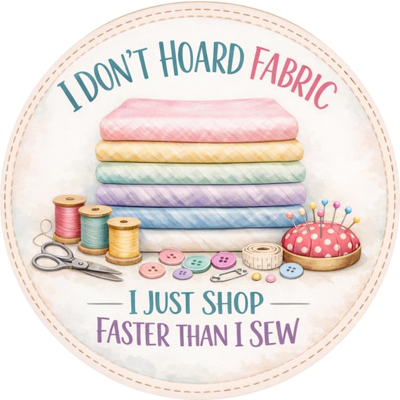 Funny Sewing Sign: Fabric Hoarder Decor, Quilter Gift, Craft Room Door Hanger