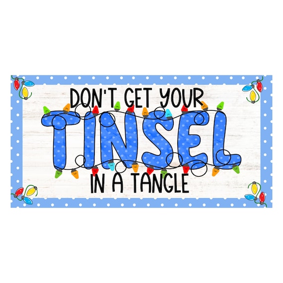 Don’t Get Your Tinsel in a Tangle Sign: Funny Christmas Door Hanger, Holiday Decor