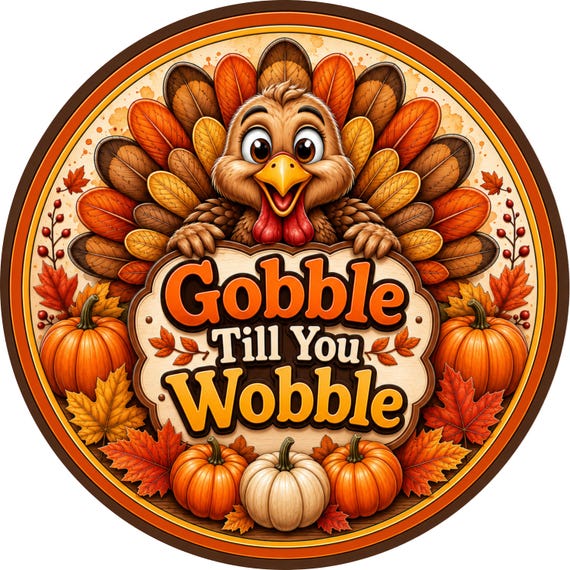Gobble Till You Wobble Sign: Thanksgiving Wreath Sign, Fall Decor, Harvest Sign, Autumn Wreath Attachment