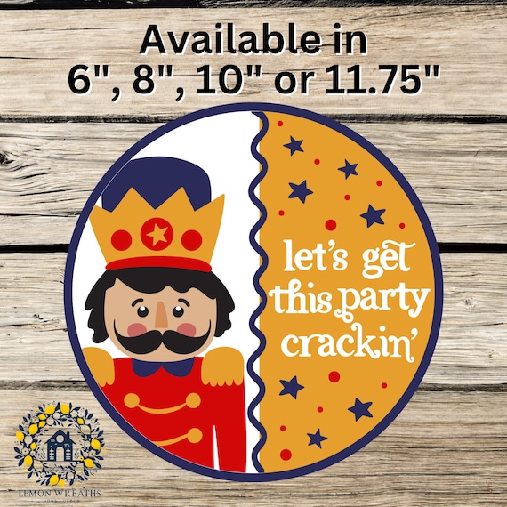 Nutcracker Christmas Sign: Let’s Get This Party Crackin’ Wreath Sign, Festive Holiday Decor