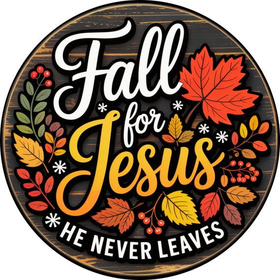 Fall for Jesus Wreath Sign, He Never Leaves Christian Decor, Faith Based Thanksgiving Sign